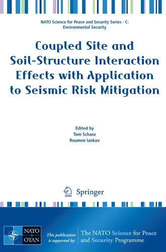 Coupled Site And Soilstructure Interaction Effects With Application To Seismic Risk Mitigation Nato Science For Peace And Security Series C Environmental Security 1st Edition Tom Schanz
