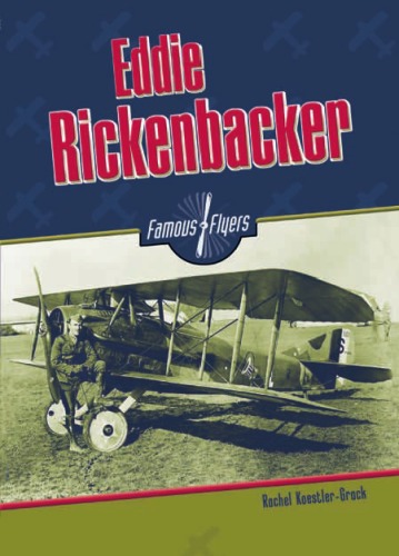 Eddie Rickenbacker Famous Flyers Rachel A Koestlergrack