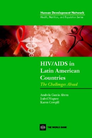 Hiv Aids In Latin American Countries An Assessment Of National Capacity Health Nutrition And Population Series Anabela Abreu