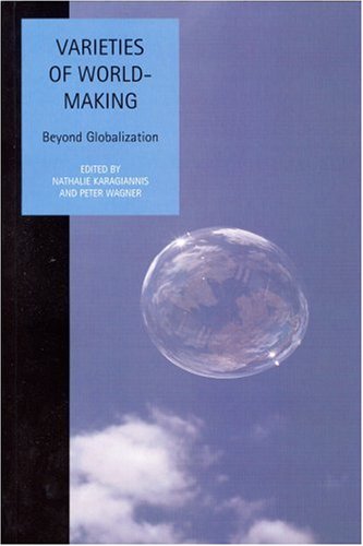 Varieties Of World Making Beyond Globalization Liverpool University Press Studies In European Regional Cultures 1st Edition Nathalie Karagiannis