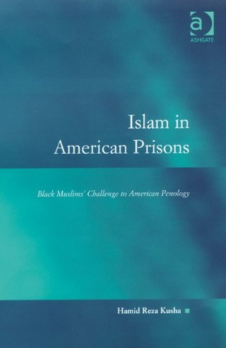 Islam In American Prisons Black Muslims Challenge To American Penology Law Justice And Power Hamid Reza Kusha