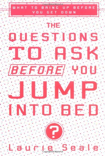 The Questions To Ask Before You Jump Into Bed What To Bring Up Before You Get Down Laurie Seale