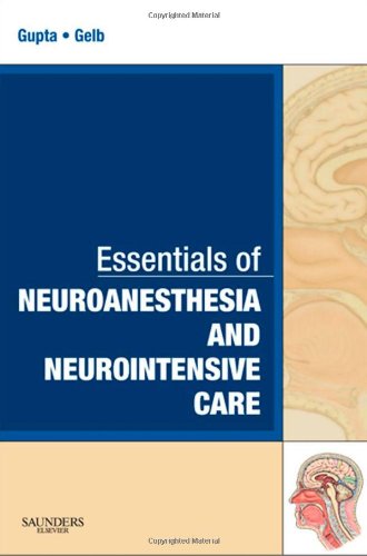 Essentials Of Neuroanesthesia And Neurointensive Care A Volume In Essentials Of Anesthesia And Critical Care 1st Edition Arun K Gupta Md