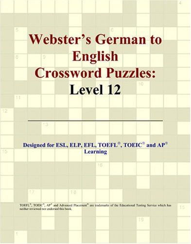 Websters German To English Crossword Puzzles Level 12 Philip M Parker