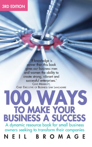 100 Ways To Make Your Business A Success 3rd Edition Neil Bromage