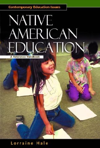 Native American Education A Reference Handbook Contemporary Education Issues Annotated Edition Lorraine Hale