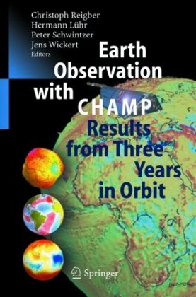 Earth Observation With Champ Results From Three Years In Orbit 1st Edition Christoph Reigber