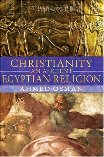 Christianity An Ancient Egyptian Religion 3rd Ahmed Osman
