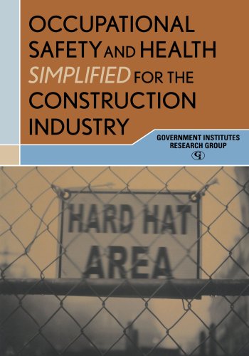Occupational Safety And Health Simplified For The Construction Industry 1st Edition Government Institutes Research Group