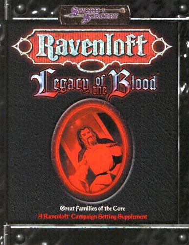 Legacy Of The Blood Great Families Of The Core Ravenloft Accessory Steve Miller