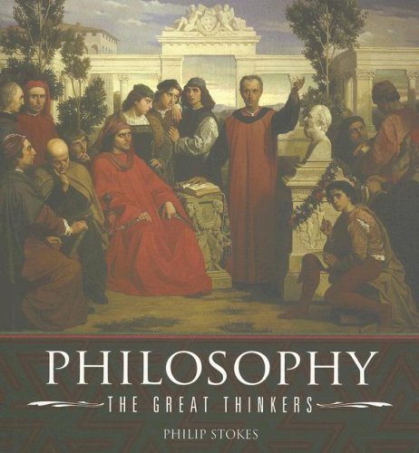 Philosophy The Great Thinkers Philip Stokes