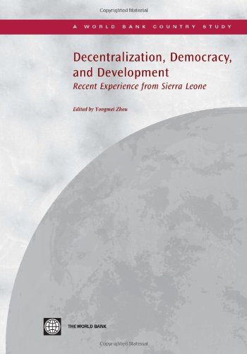 Decentralization Democracy And Development Recent Experience From Sierra Leone World Bank Country Study Yongmei Zhou