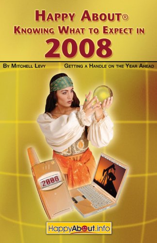 Happy About Knowing What To Expect In 2008 Getting A Handle On The Year Ahead Mitchell Levy