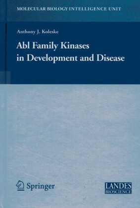 Abl Family Kinases In Development And Disease Molecular Biology Intelligence Unit 1st Edition Anthony Koleske