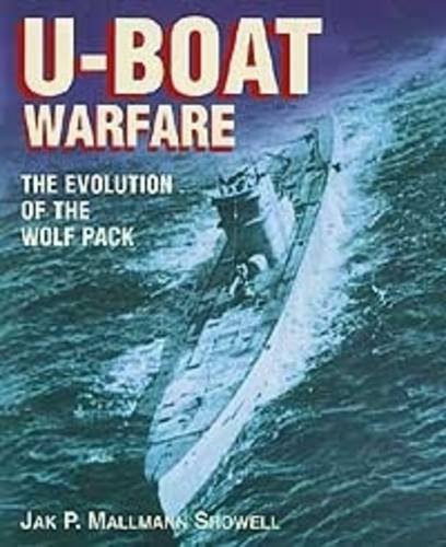 Uboat Warfare The Evolution Of The Wolf Pack First Jak P Mallmann Showell