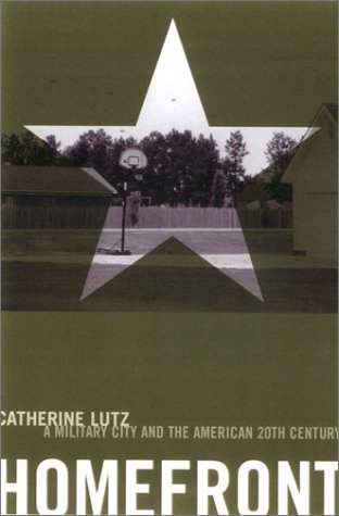 Homefront A Military City And The American Twentieth Century Catherine A Lutz