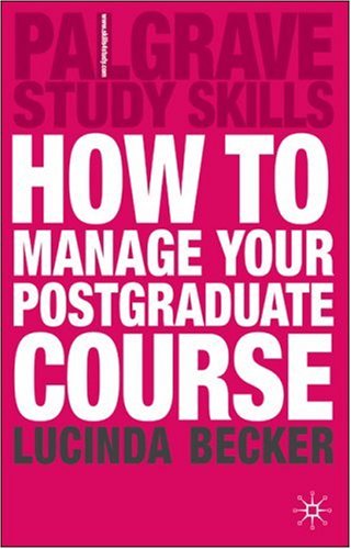 How To Manage Your Postgraduate Course Lucinda Becker