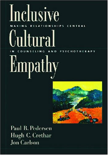 Inclusive Cultural Empathy Making Relationships Central In Counseling And Psychotherapy 1st Edition Paul B Pedersen