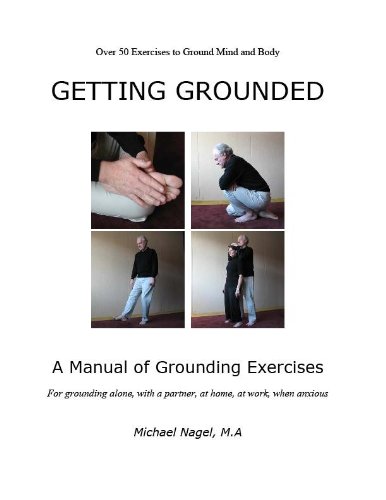 Getting Grounded A Manual Of Grounding Exercises First Michael Nagel