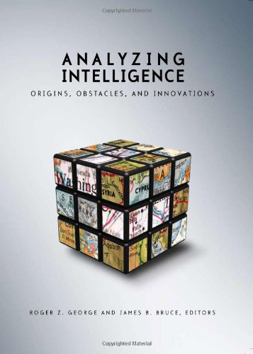 Analyzing Intelligence Origins Obstacles And Innovations 2nd Edition Roger Z George
