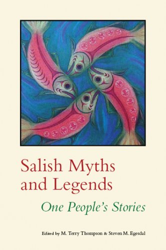 Salish Myths And Legends One Peoples Stories Native Literatures Of The Americas M Terry Thompson