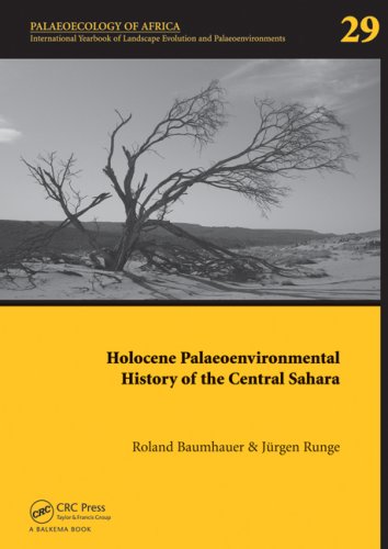 Holocene Palaeoenvironmental History Of The Central Sahara Palaeoecology Of Africa Vol 29 An International Yearbook Of Landscape Evolution And Palaeoenvironments Of Africa And The Surrounding Islands 1st Edition Roland Baumhauer