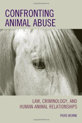 Confronting Animal Abuse Law Criminology And Humananimal Relationships Piers Beirne
