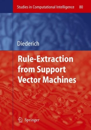 Rule Extraction From Support Vector Machines 1st Edition Joachim Diederich