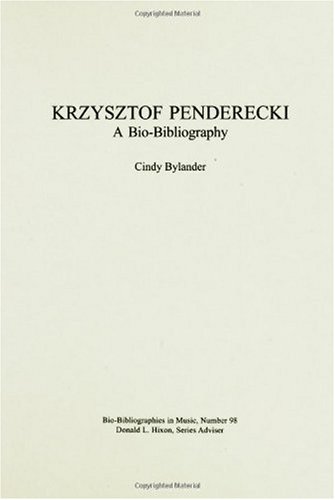 Krzysztof Penderecki A Biobibliography Biobibliographies In Music Annotated Edition Cindy Bylander