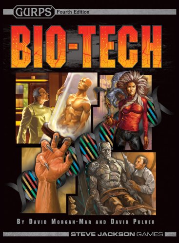 Biotech Gurps 4th Edition 4th Edition David Morganmar David Pulver
