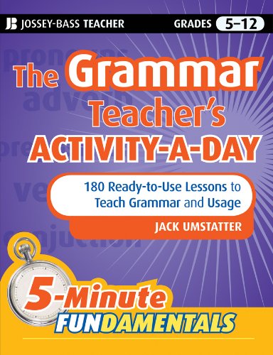 The Grammar Teachers Activityaday 180 Readytouse Lessons To Teach Grammar And Usage Jbed 5 Minute Fundamentals 1st Edition Jack Umstatter