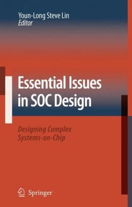 Essential Issues In Soc Design Designing Complex Systemsonchip 1st Edition Younlong Steve Lin