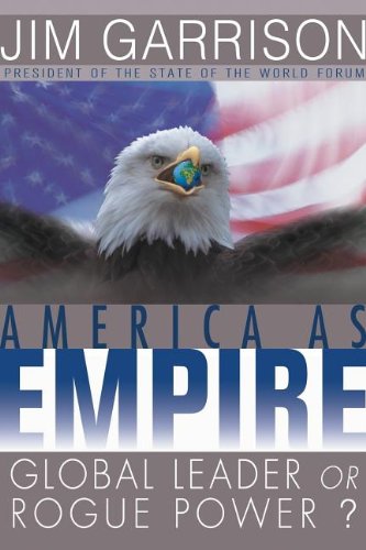 America As Empire Global Leader Or Rogue Power 1st Edition James A Garrison