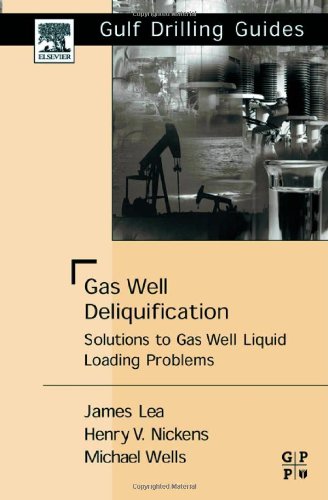 Gas Well Deliquification Solutions To Gas Well Liquid Loading Problems 1st Edition James F Lea