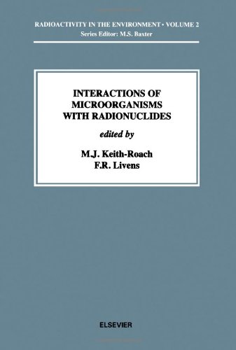 Interactions Of Microorganisms With Radionuclides Mj Keithroach And Fr Livens Eds