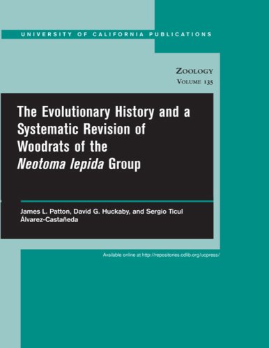 The Evolutionary History And A Systematic Revision Of Woodrats Of The Neotoma Lepida Group University Of California Publications In Zoology 1st Edition James L Patton
