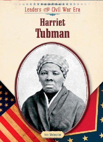 Harriet Tubman Leaders Of The Civil War Era 1st Edition Ann Malaspina