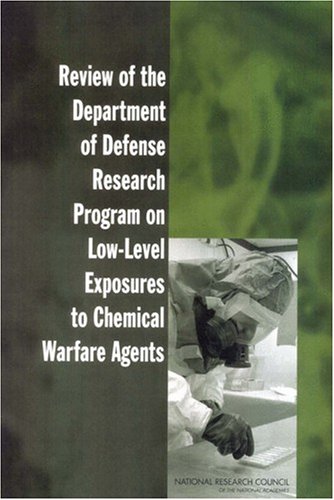 Review Of The Department Of Defense Research Program On Lowlevel Exposures To Chemical Warfare Agents Subcommittee On Toxicologic Assessment Of Lowlevel Exposures To Chemical Warfare Agents