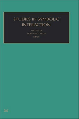 Studies In Symbolic Interaction Vol 26 1st Norman K Denzin Ed