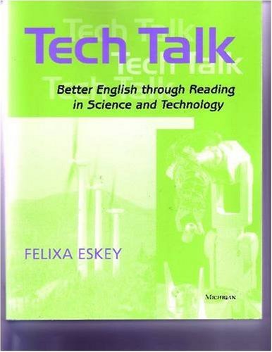 Tech Talk Better English Through Reading In Science And Technology Felixa Eskey