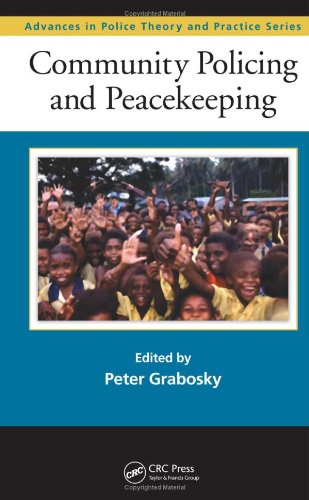 Community Policing And Peacekeeping Advances In Police Theory And Practice 1st Edition Peter Grabosky