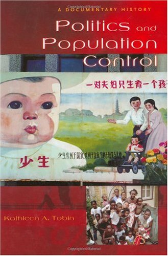 Politics And Population Control A Documentary History Documentary Reference Collections 1st Edition Kathleen A Tobin
