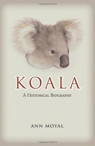 Koala An Historical Biography Australian Natural History Series Ann Moyal