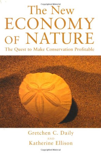 The New Economy Of Nature 1st Edition Gretchen Daily Katherine Ellison