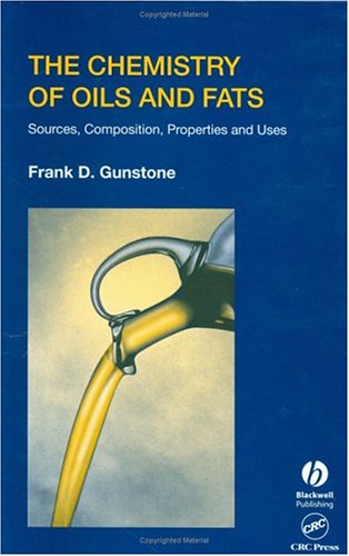 The Chemistry Of Oils And Fats Sources Composition Properties And Uses 1st Edition Frank D Gunstone
