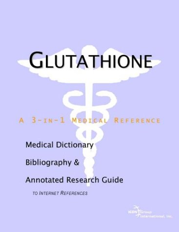 Glutathione A Medical Dictionary Bibliography And Annotated Research Guide To Internet References Health Publica Icon Health Publications