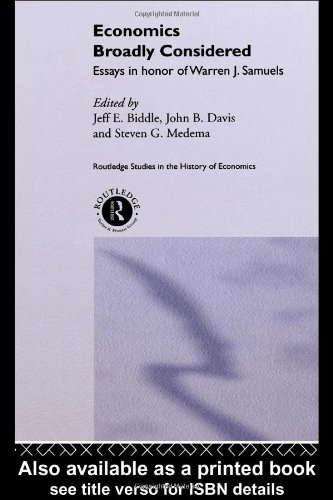 Economics Broadly Considered Essays In Honour Of Warren J Samuels Routledge Studies In The History Of Economics 1st Edition Jeff E Biddle