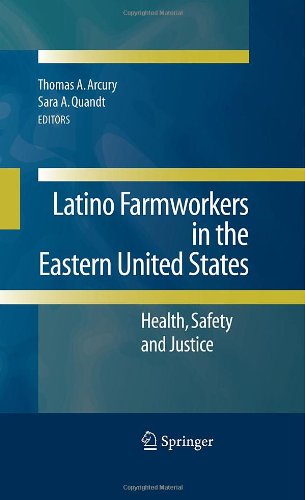 Latino Farmworkers In The Eastern United States Health Safety And Justice 1st Edition Thomas A Arcury
