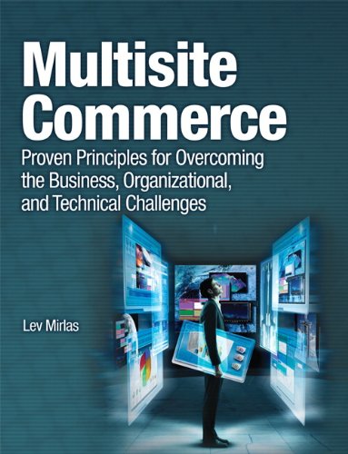 Multisite Commerce Proven Principles For Overcoming The Business Organizational And Technical Challenges 1st Edition Lev Mirlas