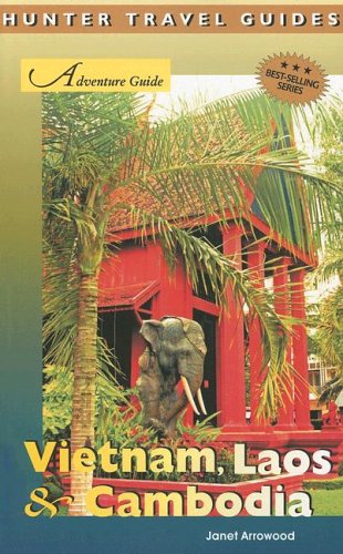 Adventure Guide Vietnam Laos Cambodia Hunter Travel Guides Janet Arrowood